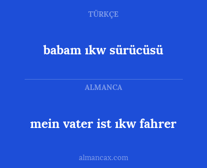mein vater ist ıkw fahrer - babam ıkw sürücüsü