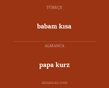 papa kurz - babam kısa