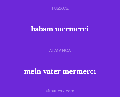 mein vater mermerci - babam mermerci