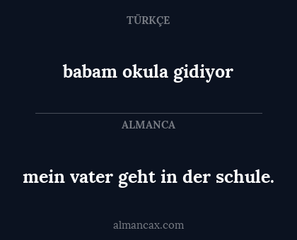 babam okula gidiyor - mein vater geht in der schule.