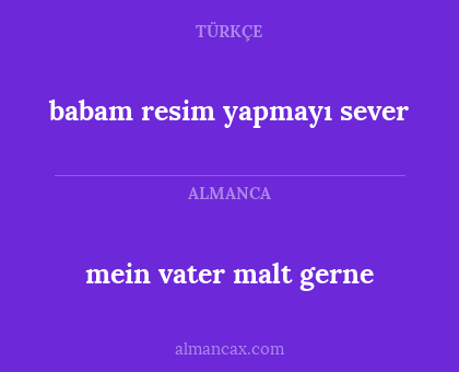 babam resim yapmayı sever - mein vater malt gerne