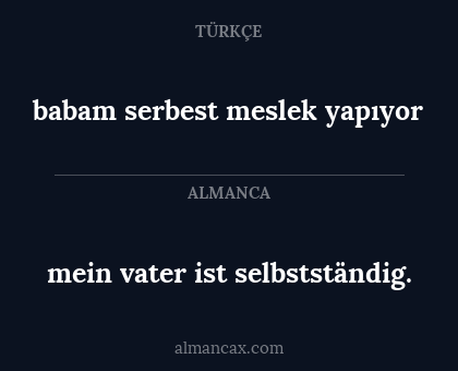 mein vater ist selbstständig. - babam serbest meslek yapıyor