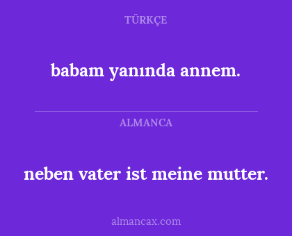 babam yanında annem. - neben vater ist meine mutter.