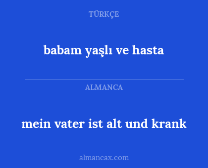 mein vater ist alt und krank - babam yaşlı ve hasta