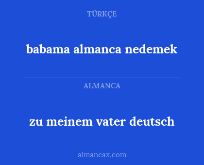 babama almanca nedemek - zu meinem vater deutsch