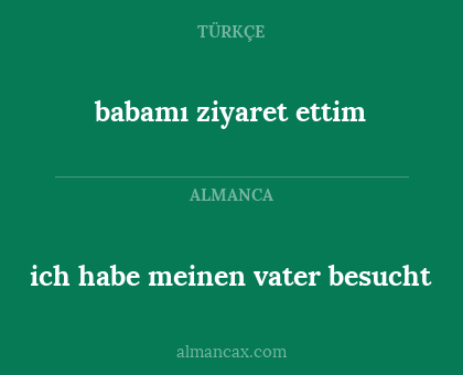 ich habe meinen vater besucht - babamı ziyaret ettim