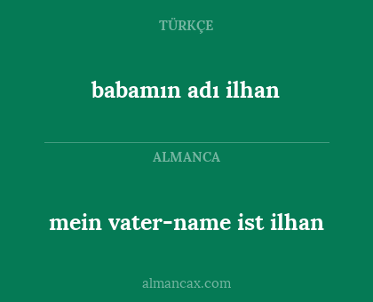 mein vater-name ist ilhan - babamın adı ilhan