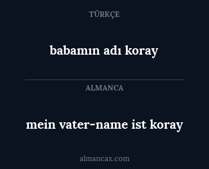 mein vater-name ist koray - babamın adı koray