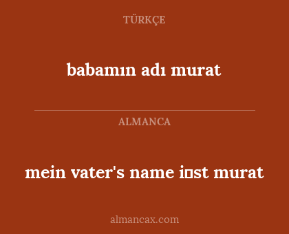 mein vater's name i̇st murat - babamın adı murat
