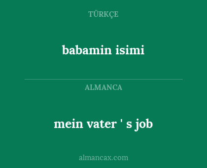 babamin isimi - mein vater ' s job