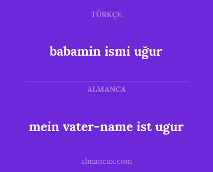 babamin ismi uğur - mein vater-name ist ugur