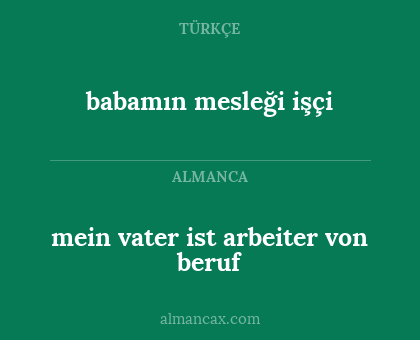 mein vater ist arbeiter von beruf - babamın mesleği işçi