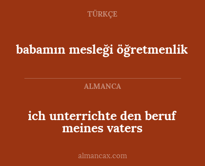 ich unterrichte den beruf meines vaters - babamın mesleği öğretmenlik