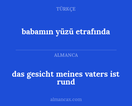 babamın yüzü etrafında - das gesicht meines vaters ist rund