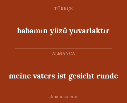 meine vaters ist gesicht runde - babamın yüzü yuvarlaktır