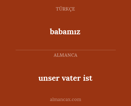 unser vater ist - babamız