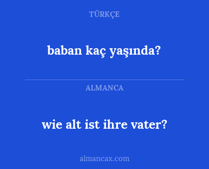 baban kaç yaşında? - wie alt ist ihre vater?