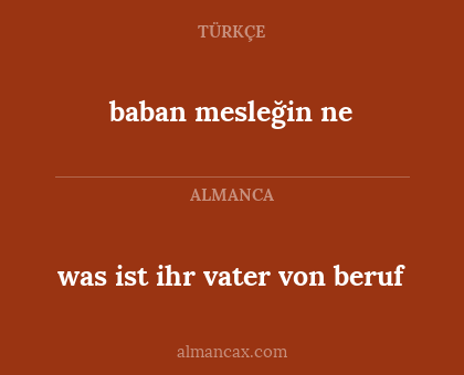 was ist ihr vater von beruf - baban mesleğin ne