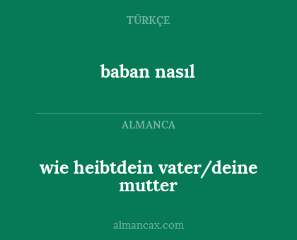 baban nasıl - wie heibtdein vater/deine mutter