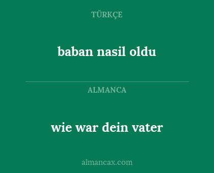 baban nasil oldu - wie war dein vater