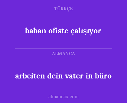 arbeiten dein vater in büro - baban ofiste çalışıyor