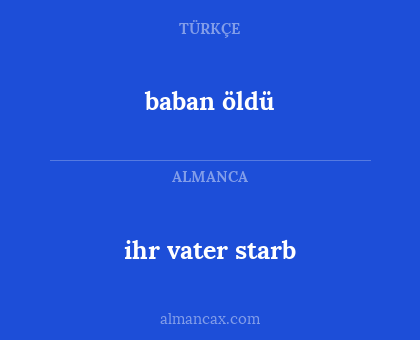 baban öldü - ihr vater starb
