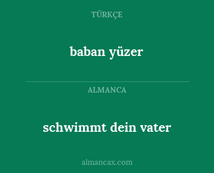 baban yüzer - schwimmt dein vater