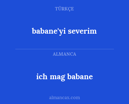 babane'yi severim - ich mag babane