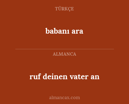 ruf deinen vater an - babanı ara