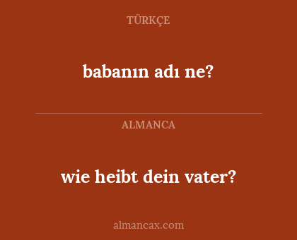 babanın adı ne? - wie heibt dein vater?