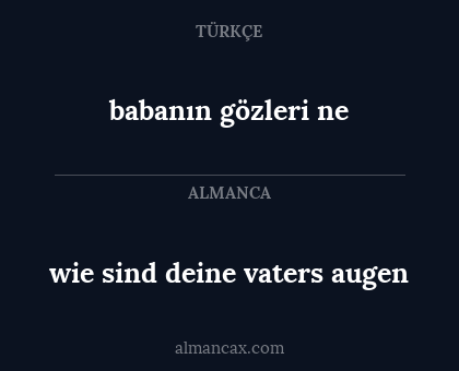 babanın gözleri ne - wie sind deine vaters augen