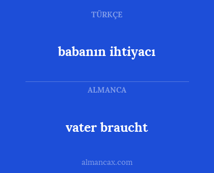 vater braucht - babanın ihtiyacı