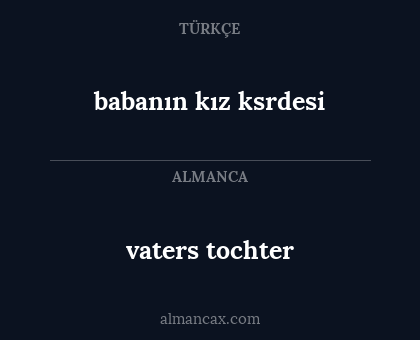 babanın kız ksrdesi - vaters tochter