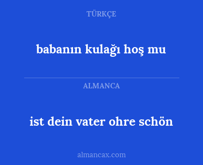 ist dein vater ohre schön - babanın kulağı hoş mu
