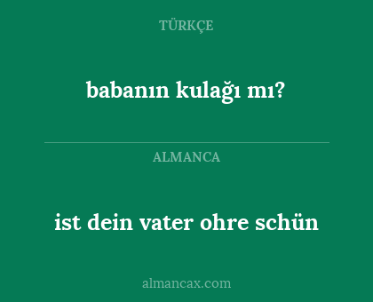 babanın kulağı mı? - ist dein vater ohre schün