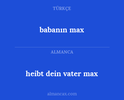 babanın max - heibt dein vater max