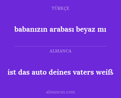 babanızın arabası beyaz mı - ist das auto deines vaters weiß