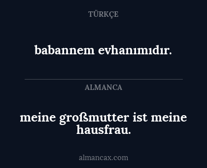babannem evhanımıdır. - meine großmutter ist meine hausfrau.