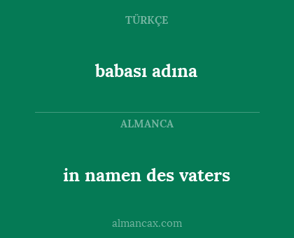 in namen des vaters - babası adına