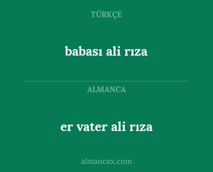 er vater ali rıza - babası ali rıza