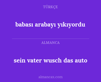 babası arabayı yıkıyordu - sein vater wusch das auto