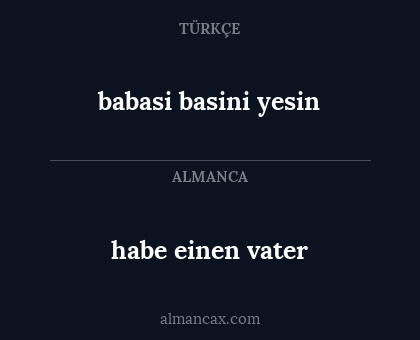 babasi basini yesin - habe einen vater