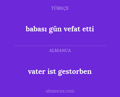 babası gün vefat etti - vater ist gestorben