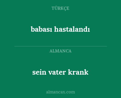 babası hastalandı - sein vater krank