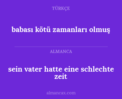 sein vater hatte eine schlechte zeit - babası kötü zamanları olmuş