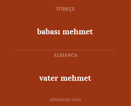 babası mehmet - vater mehmet