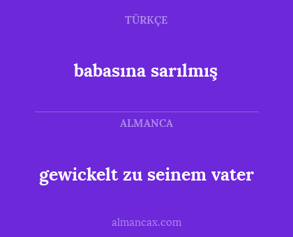 babasına sarılmış - gewickelt zu seinem vater