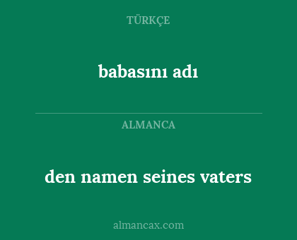 babasını adı - den namen seines vaters