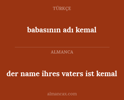 der name ihres vaters ist kemal - babasının adı kemal