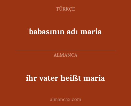 babasının adı maria - ihr vater heißt maria